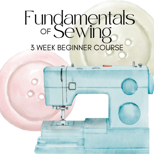 Fundamentals Of Sewing: 3 Week Course (In Person) + eBook